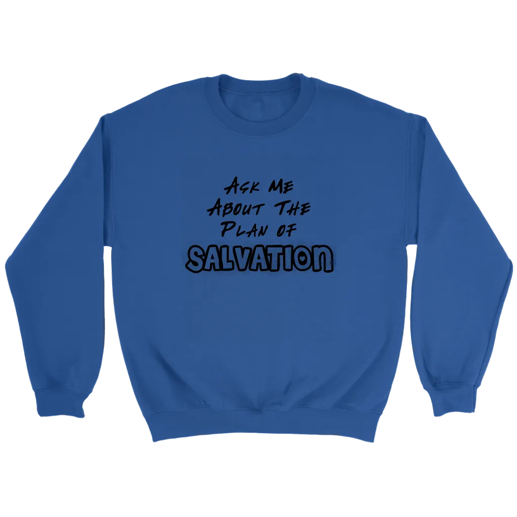 Ask Me About The Plan of Salvation Crewneck Part 1
