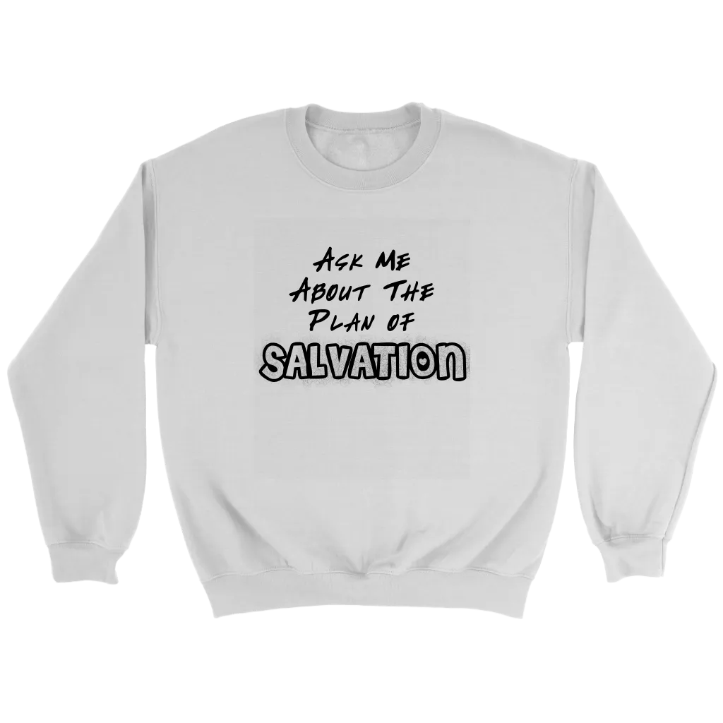 Ask Me About The Plan of Salvation Crewneck Part 1