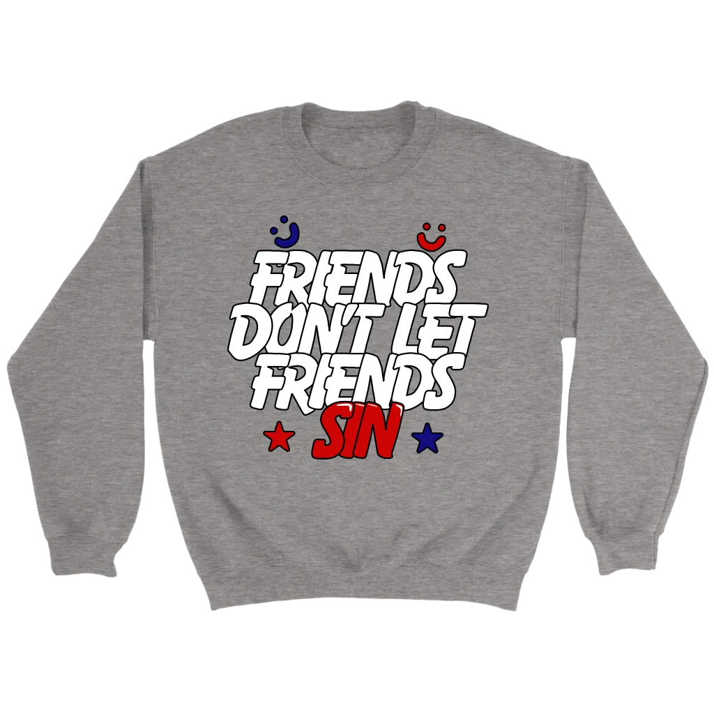 Friends Don't Let Friends Sin Crewneck
