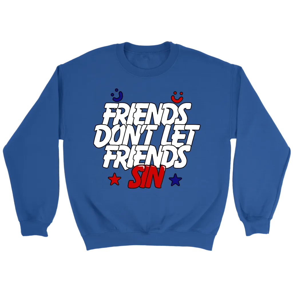 Friends Don't Let Friends Sin Crewneck