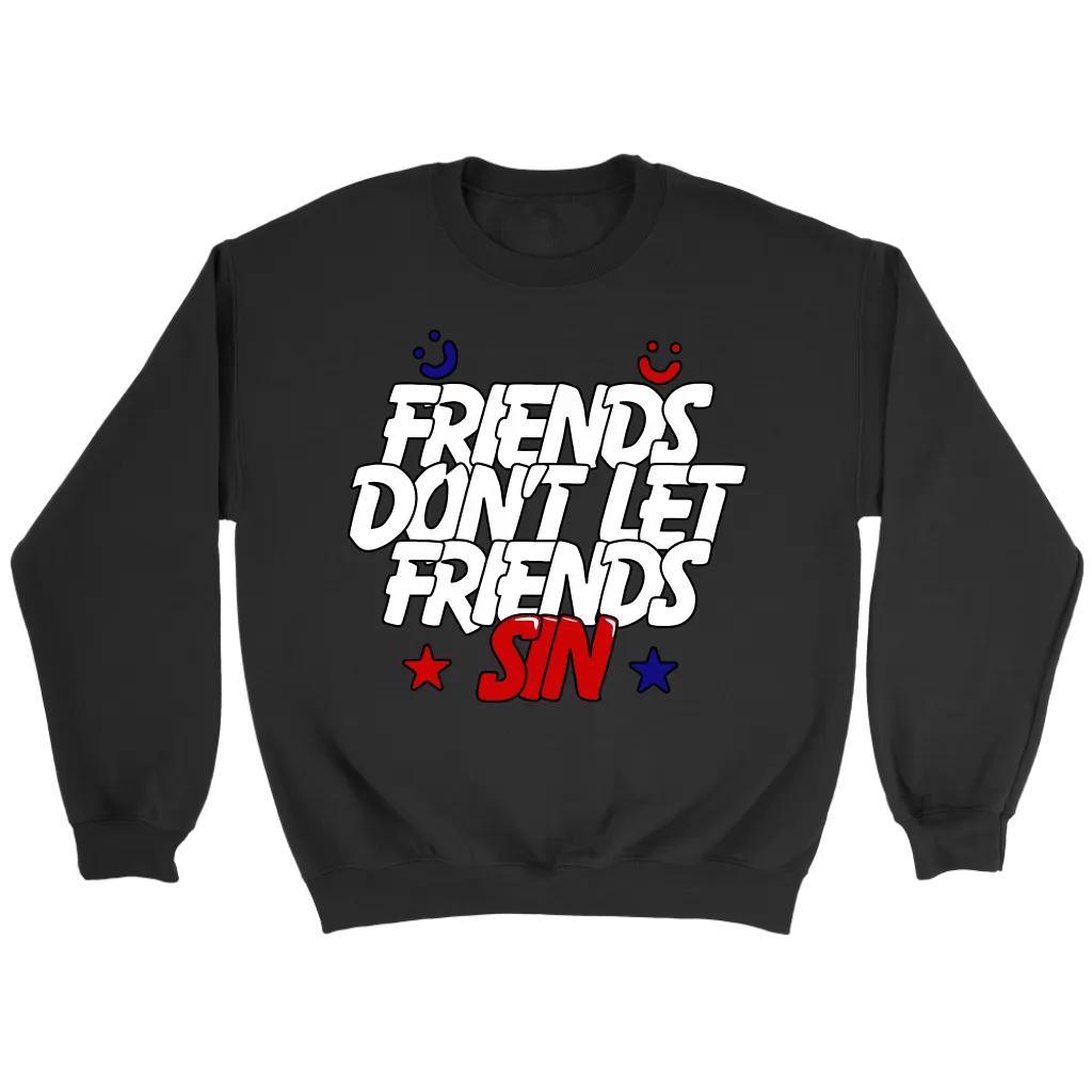 Friends Don't Let Friends Sin Crewneck
