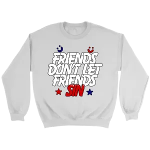 Friends Don't Let Friends Sin Crewneck