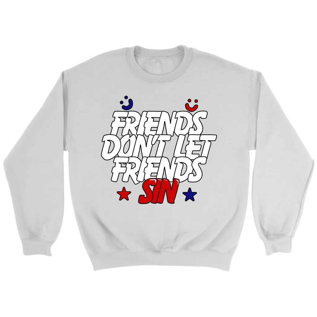 Friends Don't Let Friends Sin Crewneck