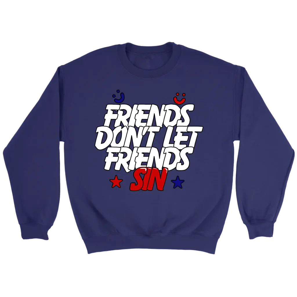 Friends Don't Let Friends Sin Crewneck
