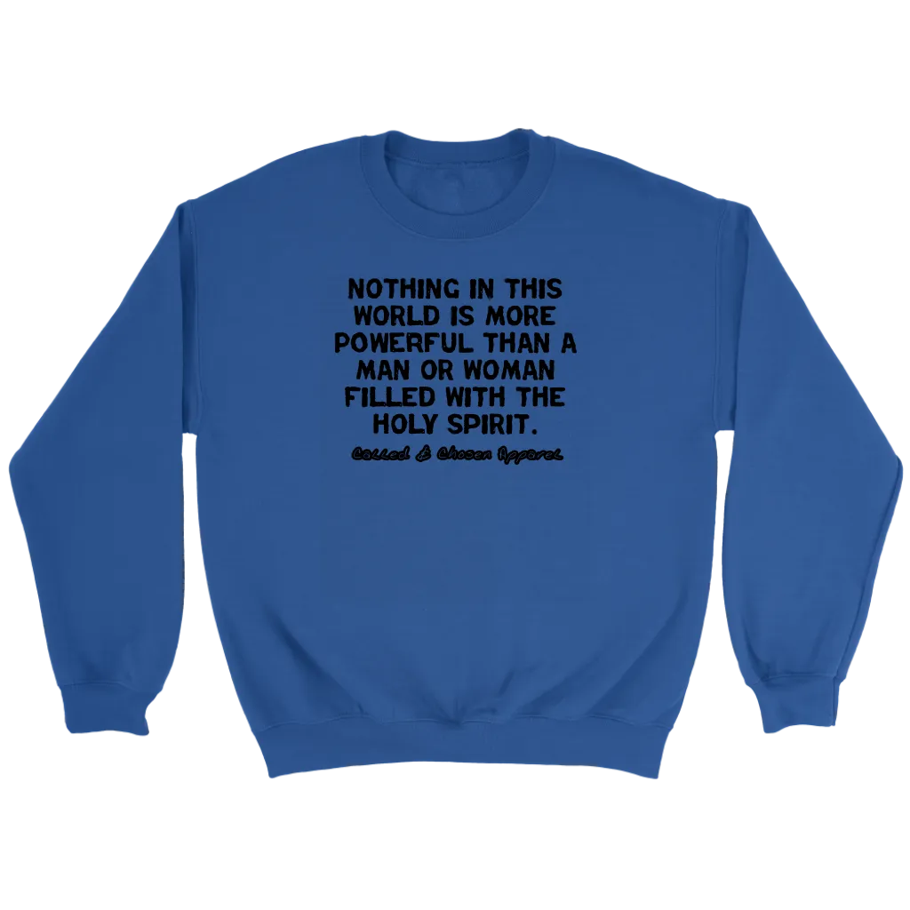 Nothing In This World Is More Powerful Than...Crewneck Part 1