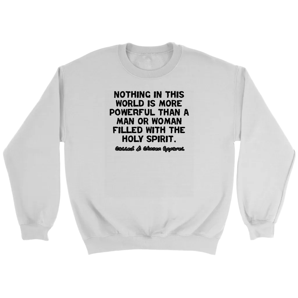 Nothing In This World Is More Powerful Than...Crewneck Part 1