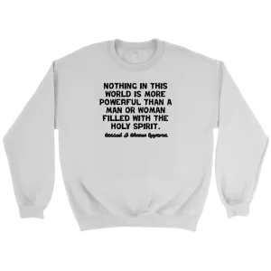 Nothing In This World Is More Powerful Than...Crewneck Part 1