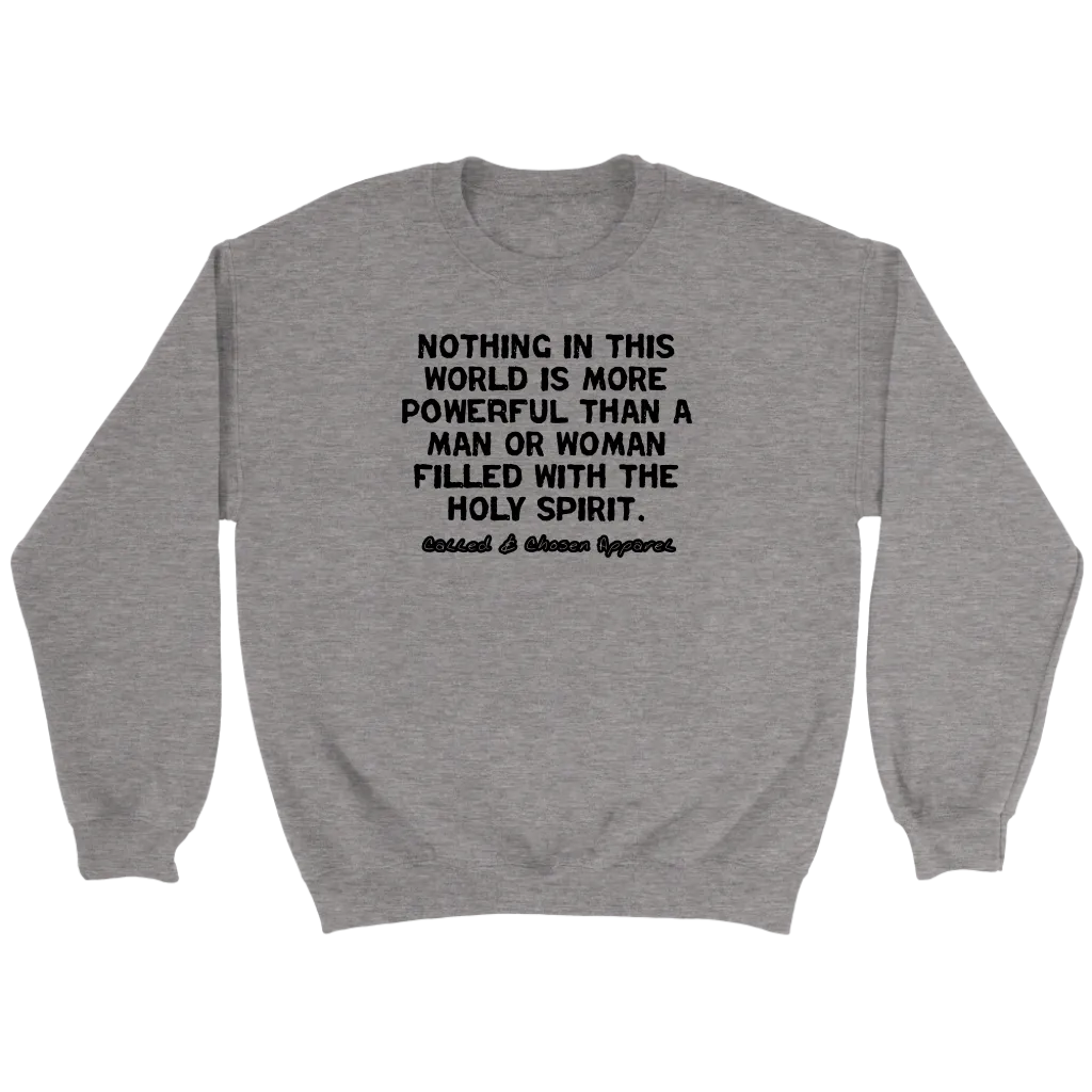 Nothing In This World Is More Powerful Than...Crewneck Part 1