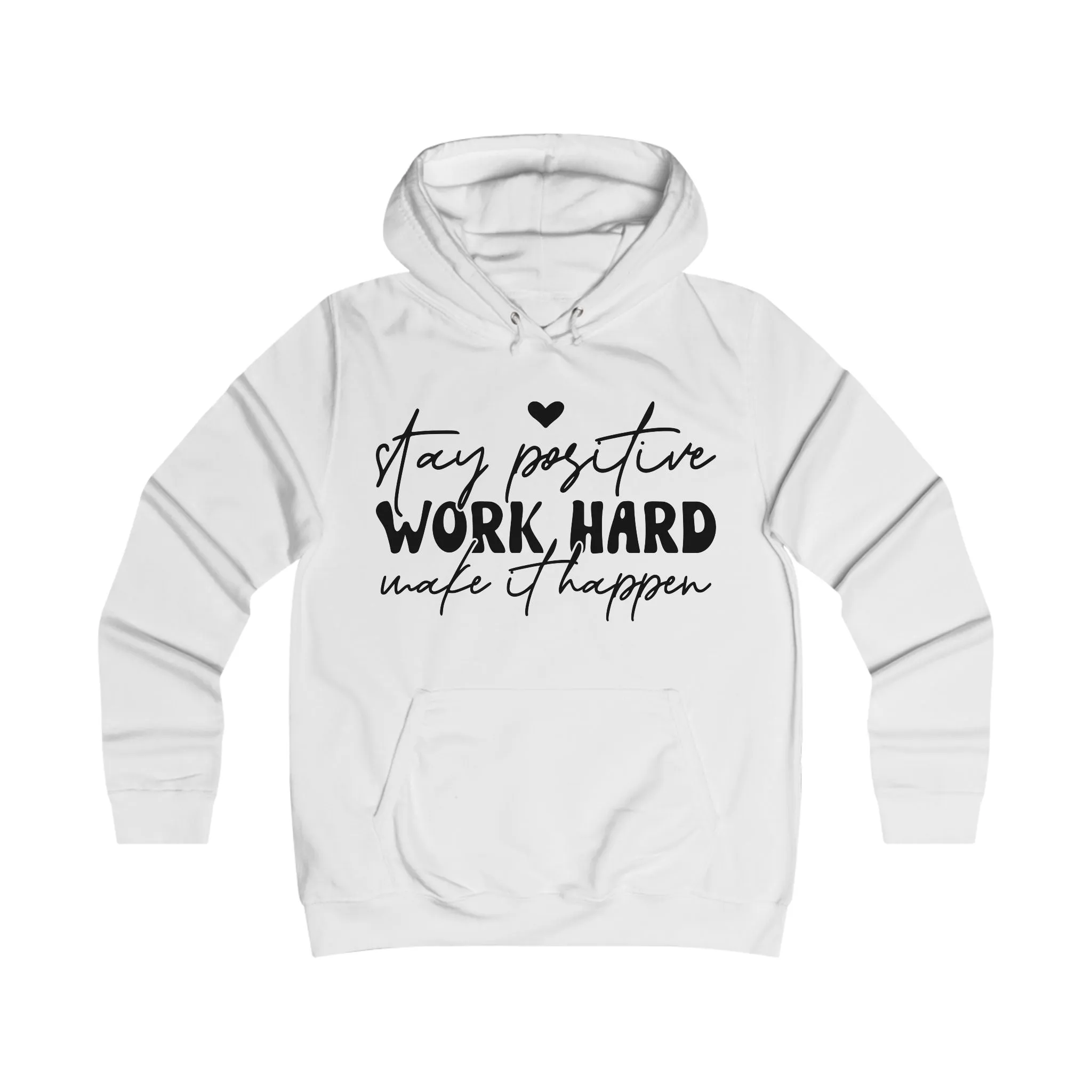 Stay Positive Work Hard Motivational College Hoodie