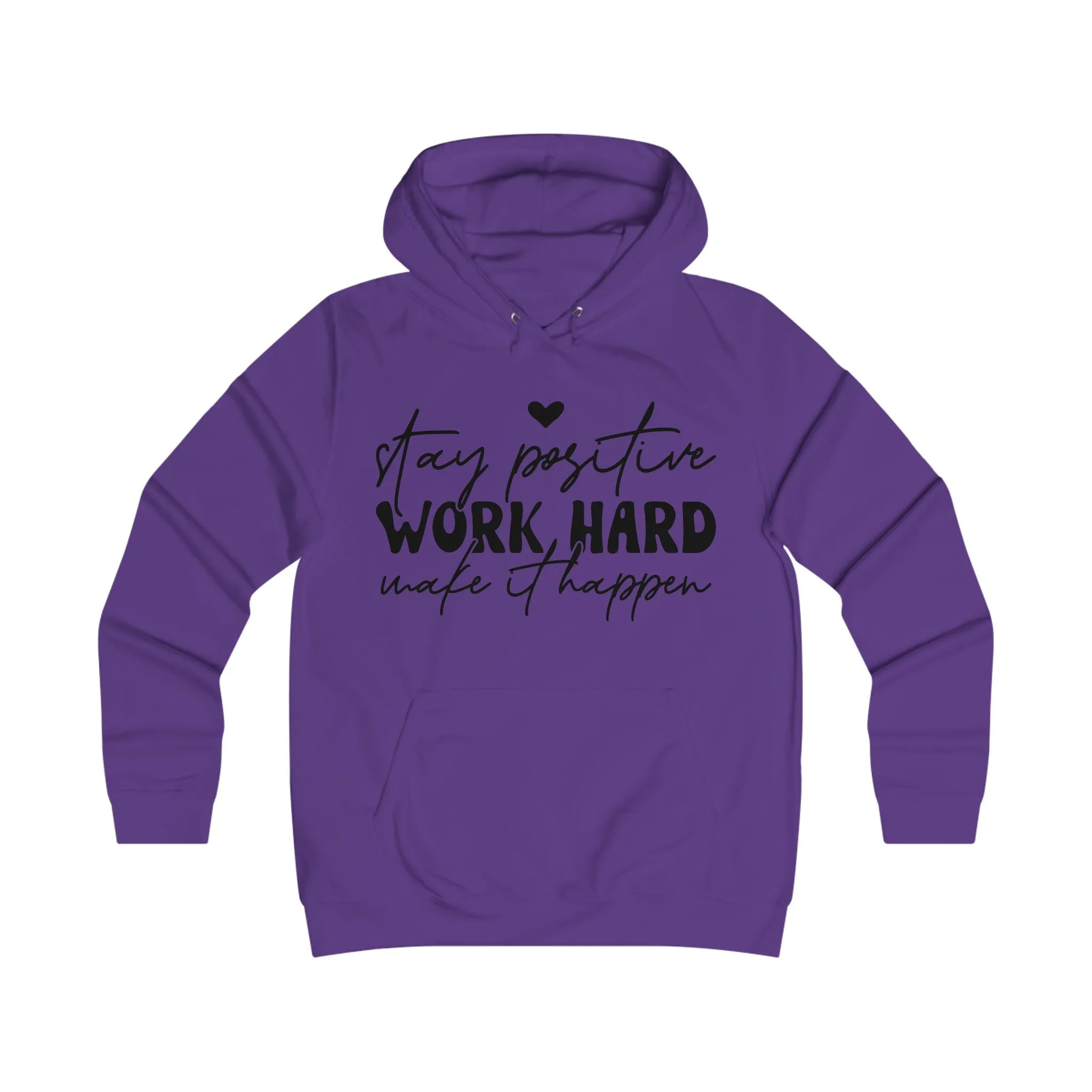 Stay Positive Work Hard Motivational College Hoodie