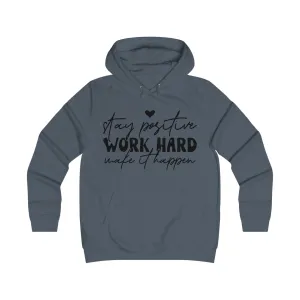 Stay Positive Work Hard Motivational College Hoodie