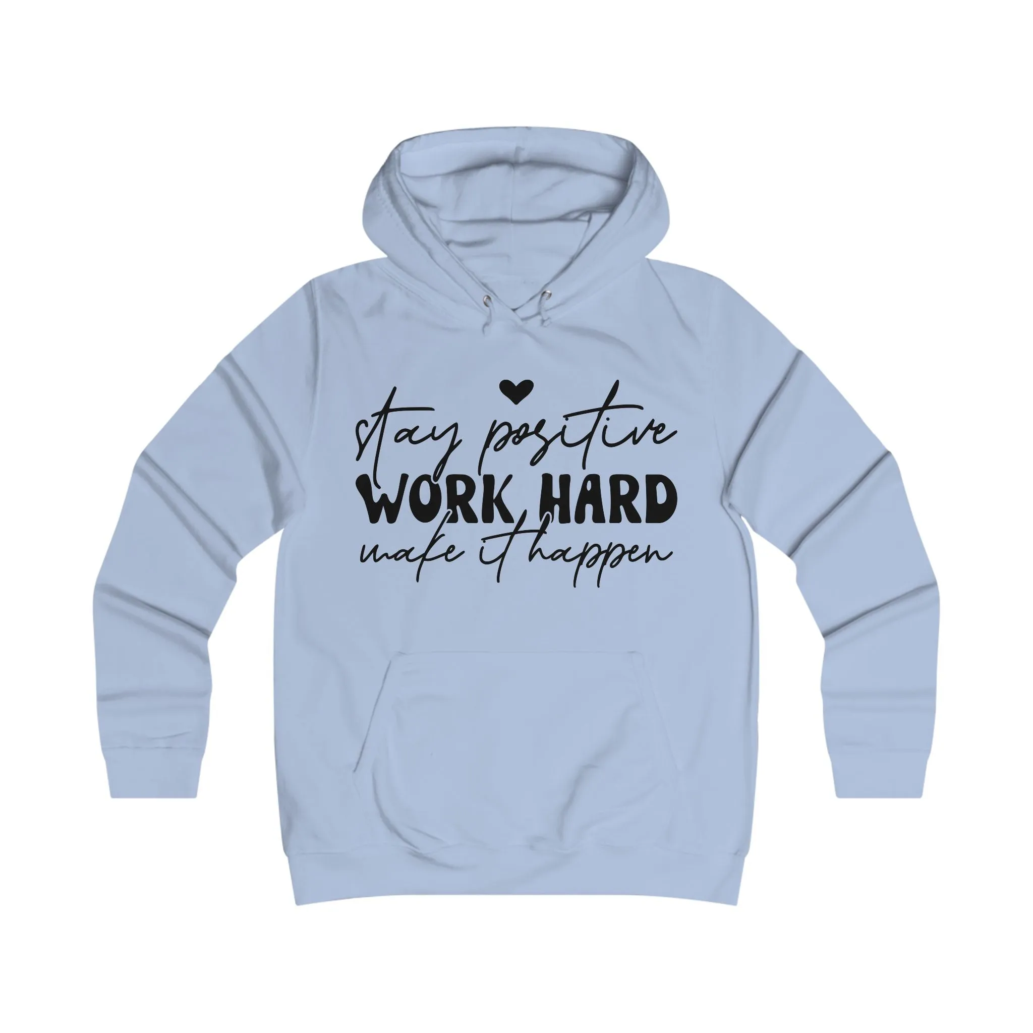 Stay Positive Work Hard Motivational College Hoodie