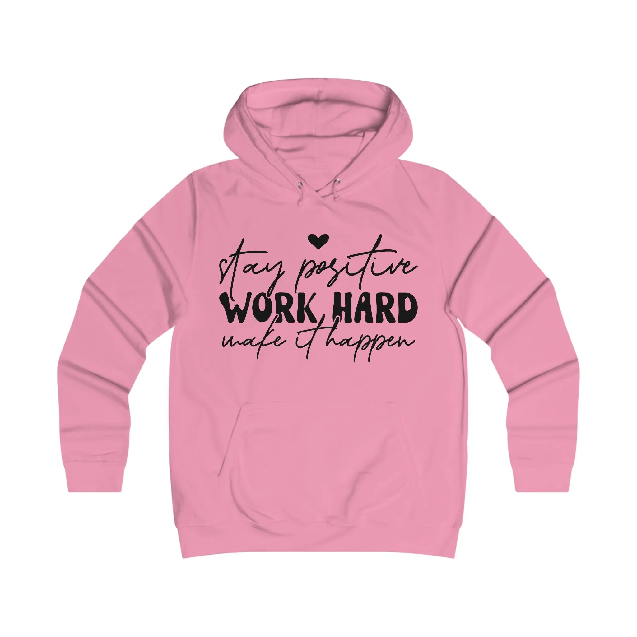 Stay Positive Work Hard Motivational College Hoodie