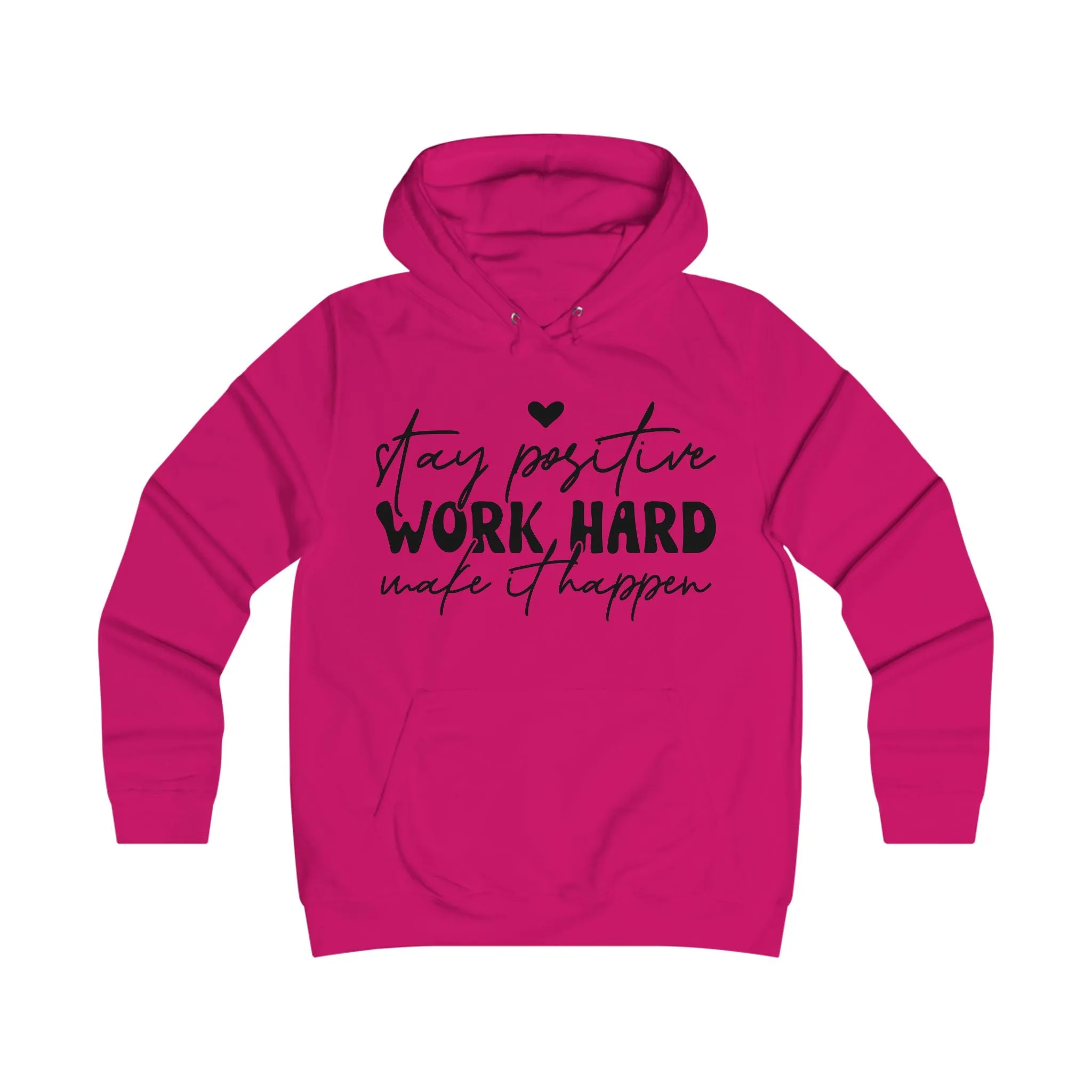 Stay Positive Work Hard Motivational College Hoodie