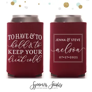 To Have and To Hold - Wedding Can Cooler #169R